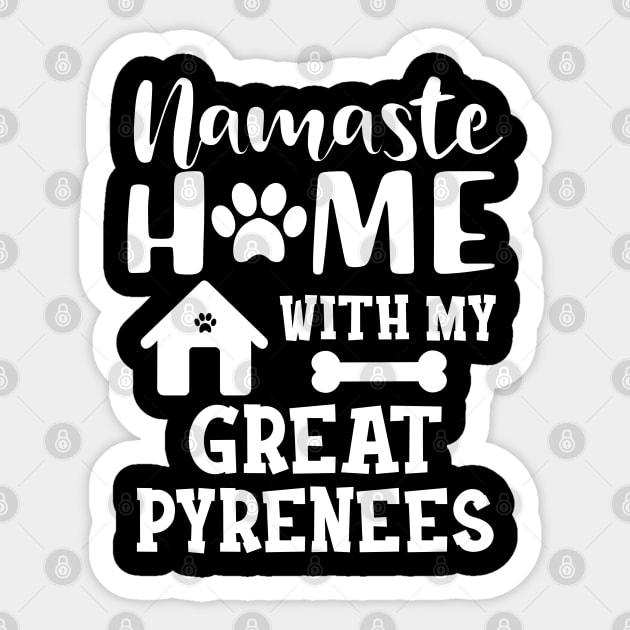 Great Pyrenees - Namaste home with my great pyreness Sticker by KC Happy Shop